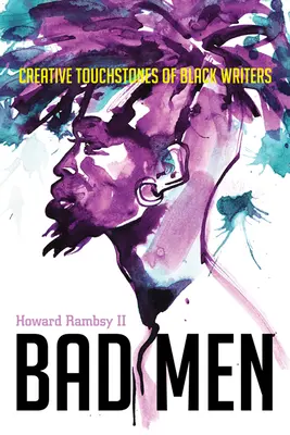 Bad Men : Pierres de touche créatives des écrivains noirs - Bad Men: Creative Touchstones of Black Writers