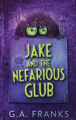 Jake et l'infâme Glub : Édition à gros caractères - Jake and the Nefarious Glub: Large Print Hardcover Edition