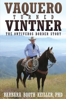 Le Vaquero devenu vigneron : L'histoire de la frontière des Ontiveros - Vaquero Turned Vintner: The Ontiveros Border Story