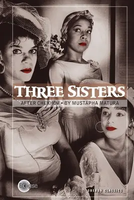 Les trois sœurs : Après Tchekhov - Three Sisters: After Chekhov