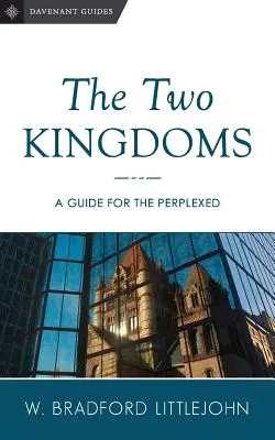 Les deux royaumes : Un guide pour les perplexes - The Two Kingdoms: A Guide for the Perplexed