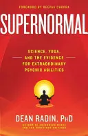 Supernormal : La science, le yoga et les preuves de capacités psychiques extraordinaires - Supernormal: Science, Yoga, and the Evidence for Extraordinary Psychic Abilities