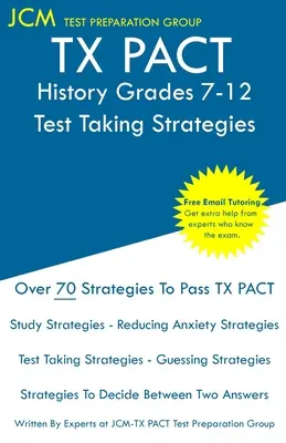 TX PACT History Grades 7-12 - Test Taking Strategies : TX PACT 733 Exam - Tutorat en ligne gratuit - Nouvelle édition 2020 - Les dernières stratégies pour réussir votre examen. - TX PACT History Grades 7-12 - Test Taking Strategies: TX PACT 733 Exam - Free Online Tutoring - New 2020 Edition - The latest strategies to pass your