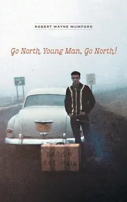 Go North Young Man, Go North ! - Go North Young Man, Go North!