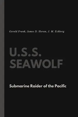 U.S.S. Seawolf : le raid sous-marin du Pacifique - U.S.S. Seawolf: Submarine Raider of the Pacific