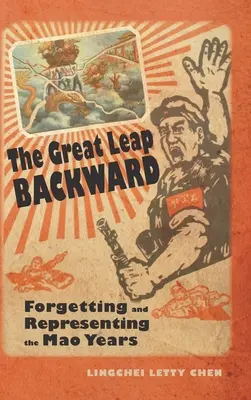 Le grand bond en arrière : Oublier et représenter les années Mao - The Great Leap Backward: Forgetting and Representing the Mao Years