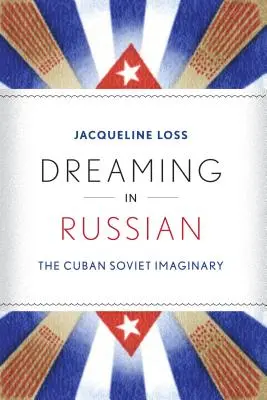 Rêver en russe : l'imaginaire cubano-soviétique - Dreaming in Russian: The Cuban Soviet Imaginary