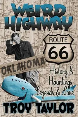 Route de l'étrange : Oklahoma : L'histoire de la Route 66 et ses hantises, légendes et traditions - Weird Highway: Oklahoma: Route 66 History and Hauntings, Legends and Lore