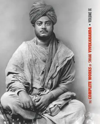 Œuvres complètes de Swami Vivekananda, Volume 9 : Épîtres - Cinquième série, Conférences et discours, Notes de conférences et de cours, Écrits : Prose et - The Complete Works of Swami Vivekananda, Volume 9: Epistles - Fifth Series, Lectures and Discourses, Notes of Lectures and Classes, Writings: Prose an