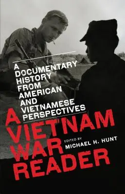 Un lecteur de la guerre du Vietnam : Une histoire documentaire du point de vue américain et vietnamien - A Vietnam War Reader: A Documentary History from American and Vietnamese Perspectives