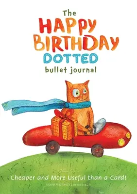 Le Bullet Journal à pois Happy Birthday : Moins cher et plus utile qu'une carte ! Medium A5 - 5.83X8.27 - The Happy Birthday Dotted Bullet Journal: Cheaper and More Useful than a Card!: Medium A5 - 5.83X8.27