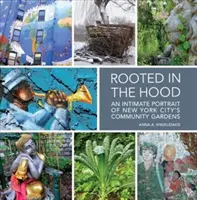 Rooted in the Hood : An Intimate Portrait of New York City's Community Gardens (Enracinés dans le quartier : un portrait intime des jardins communautaires de la ville de New York) - Rooted in the Hood: An Intimate Portrait of New York City's Community Gardens