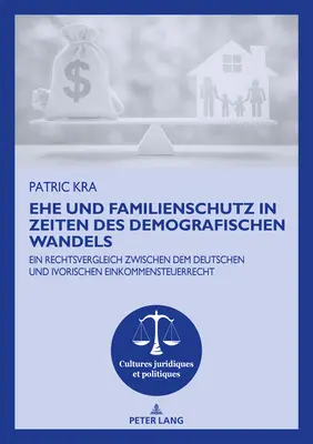 Ehe Und Familienschutz in Zeiten Des Demografischen Wandels : Ein Rechtsvergleich Zwischen Dem Deutschen Und Ivorischen Einkommensteuerrecht - Ehe Und Familienschutz in Zeiten Des Demografischen Wandels: Ein Rechtsvergleich Zwischen Dem Deutschen Und Ivorischen Einkommensteuerrecht