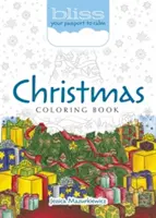 Livre de coloriage Bliss Christmas : Votre passeport pour le calme - Bliss Christmas Coloring Book: Your Passport to Calm