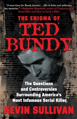 L'énigme de Ted Bundy : Les questions et les controverses entourant le tueur en série le plus célèbre d'Amérique - The Enigma Of Ted Bundy: The Questions and Controversies Surrounding America's Most Infamous Serial Killer