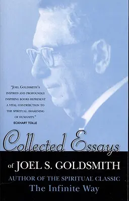 Recueil d'essais de Joel S. Goldsmith - Collected Essays of Joel S. Goldsmith