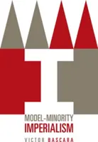 L'impérialisme des minorités modèles - Model-Minority Imperialism