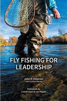 La pêche à la mouche pour le leadership - Fly Fishing for Leadership