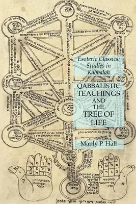 Les enseignements qabbalistiques et l'arbre de vie : Classiques ésotériques : Études sur la Kabbale - Qabbalistic Teachings and the Tree of Life: Esoteric Classics: Studies in Kabbalah