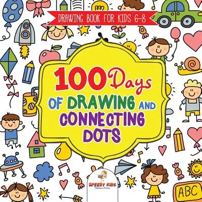 Livre de dessin pour les enfants de 6 à 8 ans. 100 jours de dessin et de connexion de points. La promesse d'une activité par jour pour améliorer l'acuité mentale (All Things Not Living) - Drawing Book for Kids 6-8. 100 Days of Drawing and Connecting Dots. The One Activity Per Day Promise for Improved Mental Acuity (All Things Not Living