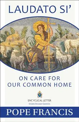 Laudato Si : Le soin de notre maison commune - Laudato Si: On Care for Our Common Home