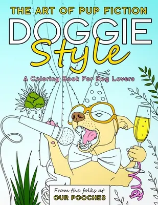 Doggie Style : L'art de la fiction canine - Livre de coloriage pour les amoureux des chiens - Doggie Style: The Art of Pup Fiction Coloring Book for Dog Lovers