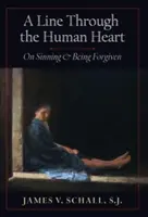 Une ligne à travers le cœur humain : Pécher et être pardonné - A Line Through the Human Heart: On Sinning and Being Forgiven