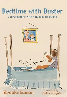 L'heure du coucher avec Buster : Conversations avec un beau molosse - Bedtime with Buster: Conversations with a Handsome Hound