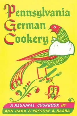 Pennsylvania German Cookery : Un livre de cuisine régionale - Pennsylvania German Cookery: A Regional Cookbook