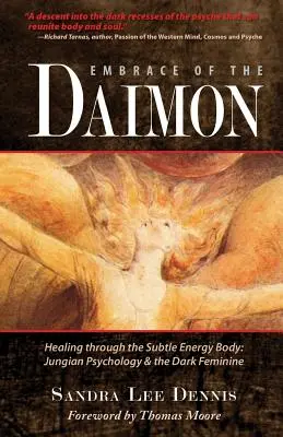 Embrace of the Daimon : Healing Through the Subtle Energy Body/ Jungian Psychology & the Dark Feminine (L'étreinte du Daimon : Guérir par le corps énergétique subtil/ Psychologie jungienne et le féminin sombre) - Embrace of the Daimon: Healing Through the Subtle Energy Body/ Jungian Psychology & the Dark Feminine