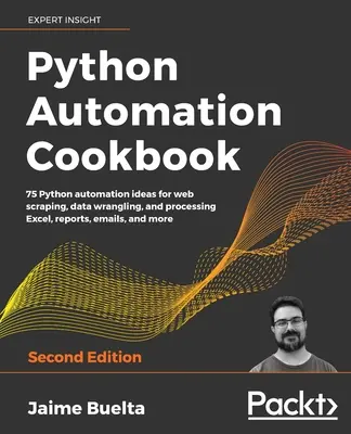 Python Automation Cookbook - Deuxième édition - Python Automation Cookbook - Second Edition