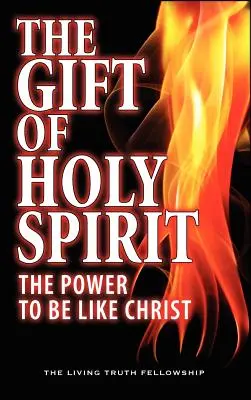 Le don de l'Esprit Saint : Le pouvoir de ressembler au Christ - The Gift Of Holy Spirit: The Power To Be Like Christ