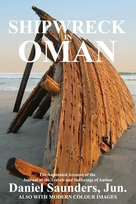 Naufrage à Oman : Journal des voyages et des souffrances de Daniel Saunders, Jun - Shipwreck in Oman: A Journal of the Travels and Sufferings of Daniel Saunders, Jun