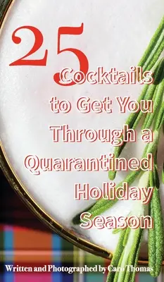 25 cocktails pour passer des fêtes de fin d'année en quarantaine - 25 Cocktails to Get You Through a Quarantined Holiday Season