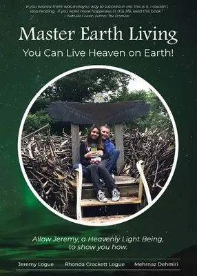 Maître de la vie sur terre : Vous pouvez vivre le paradis sur terre - Master Earth Living: You Can Live Heaven on Earth