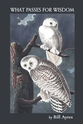 Ce qui passe pour de la sagesse - What Passes for Wisdom