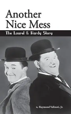 Un autre beau gâchis - L'histoire de Laurel et Hardy (hardback) - Another Nice Mess - The Laurel & Hardy Story (hardback)