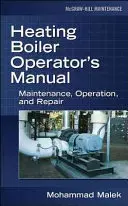 Manuel de l'opérateur de chaudière de chauffage : Entretien, fonctionnement et réparation : Entretien, fonctionnement et réparation - Heating Boiler Operator's Manual: Maintenance, Operation, and Repair: Maintenance, Operation, and Repair