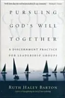 Poursuivre ensemble la volonté de Dieu - Une pratique de discernement pour les groupes de direction - Pursuing God's Will Together - A Discernment Practice for Leadership Groups