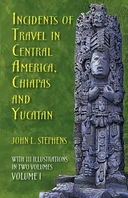 Incidents de voyage en Amérique centrale, au Chiapas et au Yucatan, Volume I, 1 - Incidents of Travel in Central America, Chiapas, and Yucatan, Volume I, 1