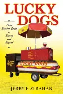 Lucky Dogs : de Bourbon Street à Pékin et au-delà - Lucky Dogs: From Bourbon Street to Beijing and Beyond