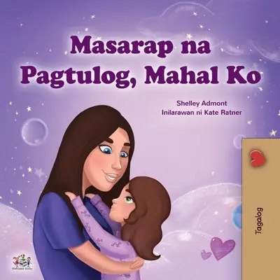 Sweet Dreams, My Love (livre pour enfants en tagalog) : Livre philippin pour enfants - Sweet Dreams, My Love (Tagalog Children's Book): Filipino book for kids