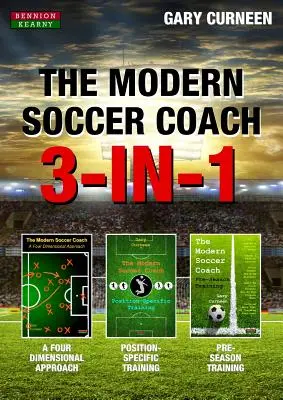 L'entraîneur de football moderne : 3-en-1 - The Modern Soccer Coach: 3-In-1