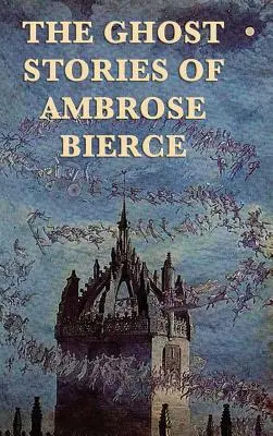 Les histoires de fantômes d'Ambrose Bierce - The Ghost Stories of Ambrose Bierce