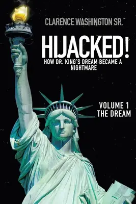 Le rêve du Dr King est devenu un cauchemar (Volume 2, le détournement) Comment le rêve de Martin Luther King est devenu un cauchemar (Volume 1, le rêve) - Hijacked!: How Dr. King's Dream Became a Nightmare (Volume 1, the Dream)