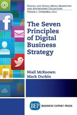 Les sept principes de la stratégie commerciale numérique - The Seven Principles of Digital Business Strategy