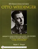 Ss-Obersturmbannfhrer Otto Weidinger : Croix de chevalier avec feuilles de chêne et épées Ss-Panzer-Grenadier-Regiment 4 Der Fhrer » » - Ss-Obersturmbannfhrer Otto Weidinger: Knight's Cross with Oakleaves and Swords Ss-Panzer-Grenadier-Regiment 4 Der Fhrer