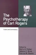 La psychothérapie de Carl Rogers : Cas et commentaires - The Psychotherapy of Carl Rogers: Cases and Commentary