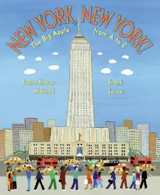 New York, New York ! La Grosse Pomme de A à Z - New York, New York!: The Big Apple from A to Z