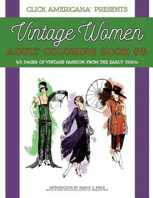 Vintage Women : Livre de coloriage pour adultes #3 : La mode vintage du début des années 1920 - Vintage Women: Adult Coloring Book #3: Vintage Fashion from the Early 1920s